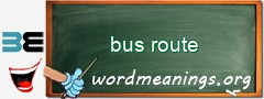 WordMeaning blackboard for bus route